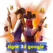 tigre 3d google